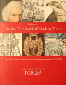 ON THE THRESHOLD OF MODERN TIMES - ANTIQUARIAAT FORUM - CATALOGUE 107 (2003)